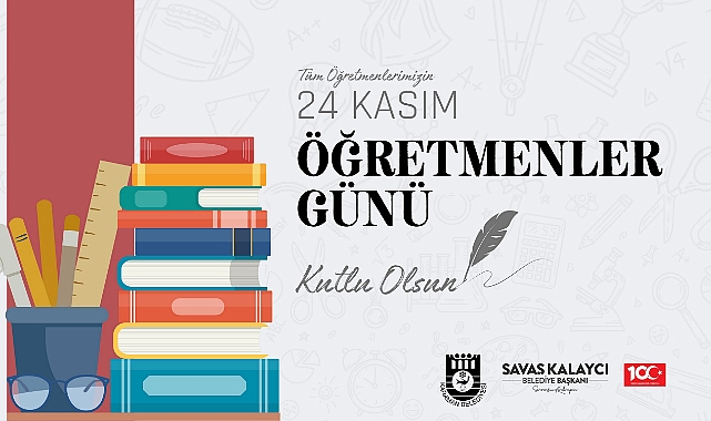 BELEDİYE BAŞKANI SAVAŞ KALAYCI'NIN ÖĞRETMENLER GÜNÜ MESAJI