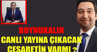 BOYNUKALIN CANLI YAYINA ÇIKACAK CESARETİN VARMI ?