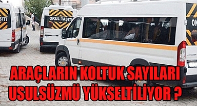ARAÇLARIN KOLTUK SAYILARI USULSÜZMÜ YÜKSELTİLİYOR