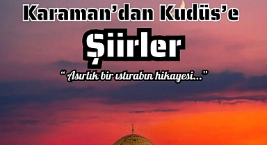 ŞİİRLER KUDÜS’ÜN SESİ OLACAK.