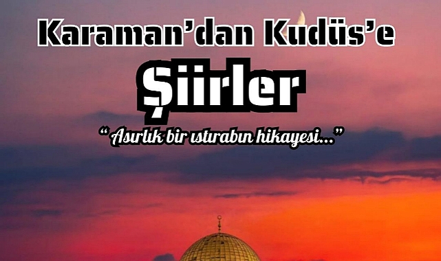 ŞİİRLER KUDÜS’ÜN SESİ OLACAK.