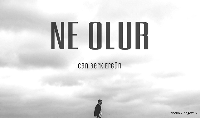 Can Berk Ergün’den Duygusal Bir Çıkış: “Ne Olur”