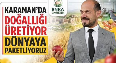 KARAMAN'DA DOĞALLIĞI ÜRETİYOR DÜNYAYA PAKETLİYORUZ