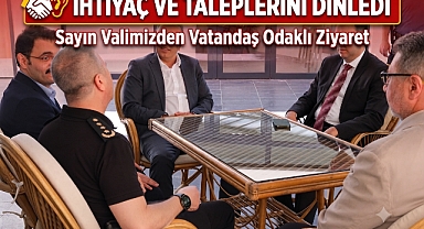 ihtiyaç ve taleplerini dinledi.