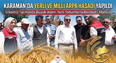 Karaman'da Yerli ve Milli Arpa Çeşitlerinin Hasadı Yapıldı