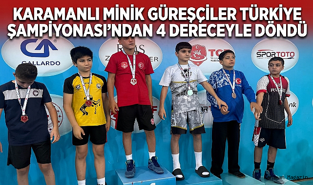 KARAMANLI MİNİK GÜREŞÇİLER TÜRKİYE ŞAMPİYONASI’NDAN 4 DERECEYLE DÖNDÜ